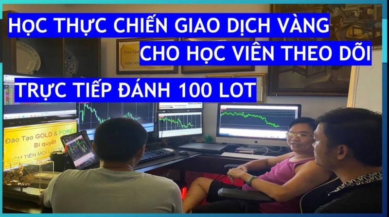 THỰC CHIẾN GIAO DỊCH VÀNG TRỰC TIẾP HỌC VIÊN THEO DÕI