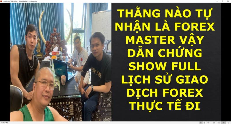 THẰNG NÀO TỰ NHẬN LÀ FOREX MASTER VẬY DẪN CHỨNG SHOW FULL LỊCH SỬ GIAO DỊCH FOREX THỰC TẾ ĐI