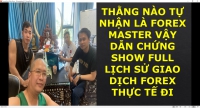THẰNG NÀO TỰ NHẬN LÀ FOREX MASTER VẬY DẪN CHỨNG SHOW FULL LỊCH SỬ GIAO DỊCH FOREX THỰC TẾ ĐI