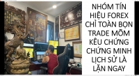 NHÓM TÍN HIỆU FOREX CHỈ TOÀN BỌN TRADE MÕM KÊU CHỨNG CHỨNG MINH LỊCH SỬ LÀ LẶN NGAY