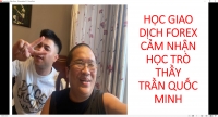 HỌC GIAO DỊCH FOREX CẢM NHẬN HỌC TR&Ograve; THẦY TRẦN QUỐC MINH
