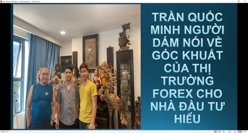 TRẦN QUỐC MINH NGƯỜI DÁM NÓI VỀ GÓC KHUẤT CỦA THỊ TRƯỜNG FOREX CHO NHÀ ĐẦU TƯ HIỂU