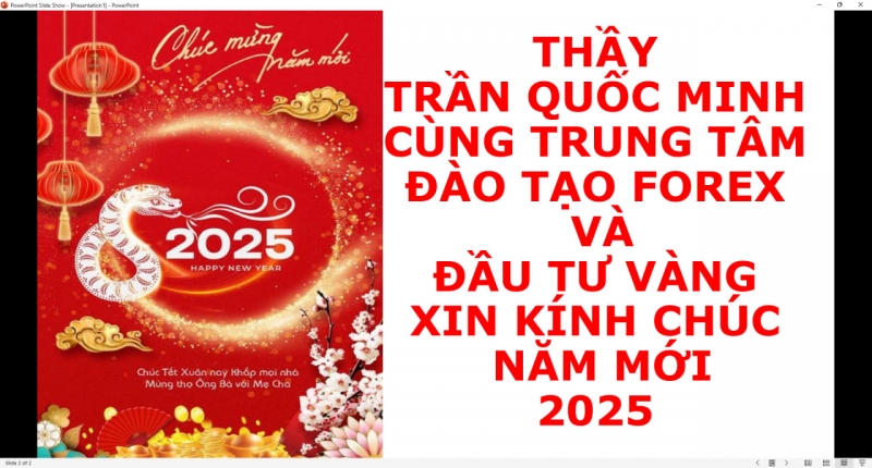THẦY TRẦN QUỐC MINH CÙNG TRUNG TÂM ĐÀO TẠO FOREX VÀ ĐẦU TƯ VÀNG XIN KÍNH CHÚC NĂM MỚI 2025