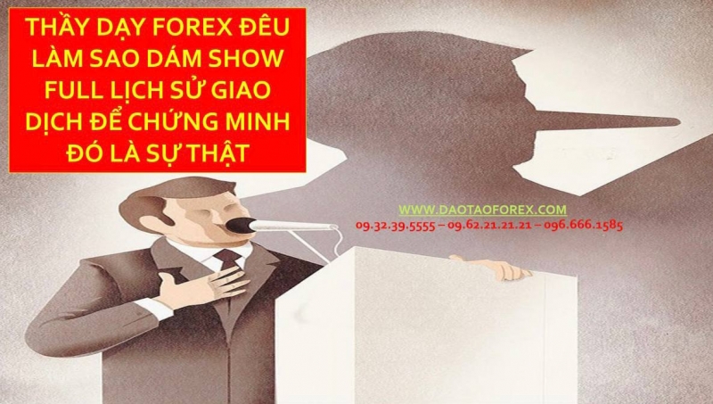 THẦY DẠY FOREX ĐỂU LÀM SAO DÁM SHOW FULL LỊCH SỬ GIAO DỊCH ĐỂ CHỨNG MINH ĐÓ LÀ SỰ THẬT