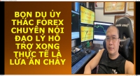 BỌN DỤ ỦY THÁC FOREX CHUYÊN NÓI ĐẠO LÝ HỖ TRỢ XONG THỰC TẾ LÀ LỪA ĂN CHÁY