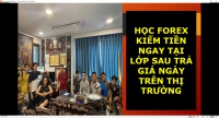HỌC FOREX KIẾM TIỀN NGAY TẠI LỚP SAU TRẢ GIÁ NGÀY TRÊN THỊ TRƯỜNG