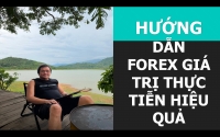 HƯỚNG DẪN FOREX GI&Aacute; TRỊ THỰC TIỄN HIỆU QUẢ