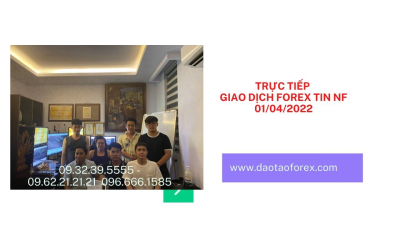 TRỰC TIẾP GIAO DỊCH FOREX TIN Non-Farm 01/04/2022