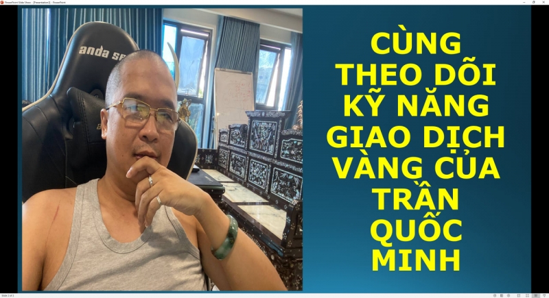 CÙNG THEO DÕI KỸ NĂNG GIAO DỊCH VÀNG CỦA TRẦN QUỐC MINH