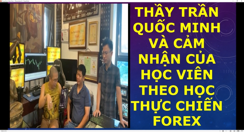 THẦY TRẦN QUỐC MINH VÀ CẢM NHẬN CỦA HỌC VIÊN THEO HỌC THỰC CHIẾN FOREX