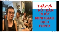 THẦY VÀ TRÒ TRẦN QUỐC MINH GIAO DỊCH FOREX