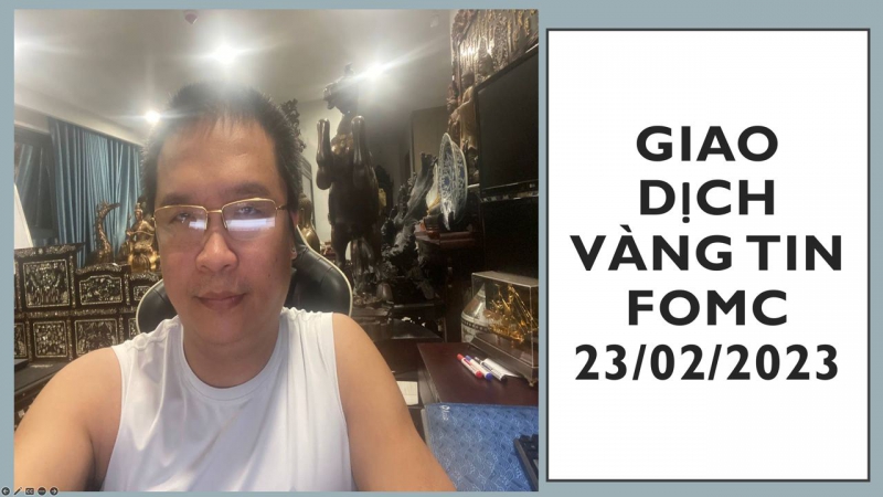 GIAO DỊCH VÀNG TIN FOMC 23/02/2023