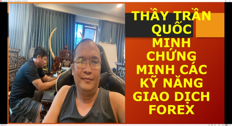 THẦY TRẦN QUỐC MINH CHỨNG MINH CÁC KỸ NĂNG GIAO DỊCH FOREX
