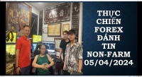 THỰC CHIẾN FOREX ĐÁNH TIN Non-Farm 05/04/2024
