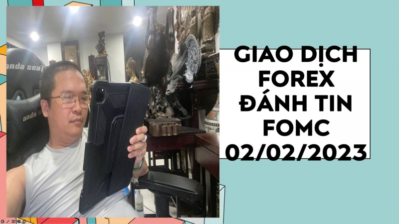 TRẦN QUỐC MINH GIAO DỊCH FOREX TIN FOMC 02/02/2023
