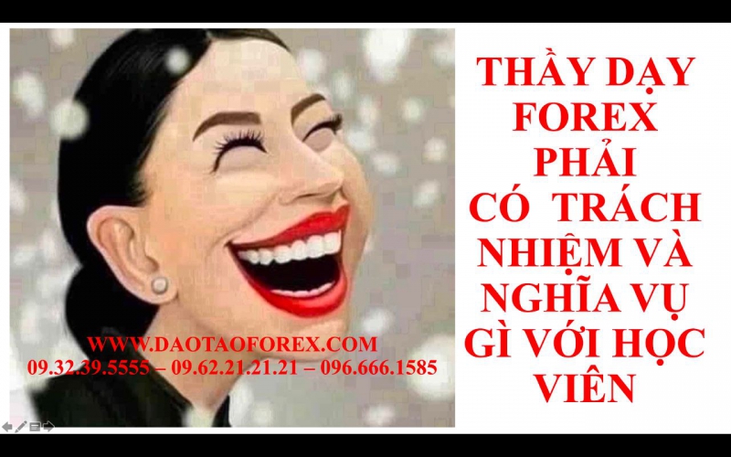 THẦY DẠY FOREX PHẢI CÓ  TRÁCH NHIỆM VÀ NGHĨA VỤ GÌ VỚI HỌC VIÊN