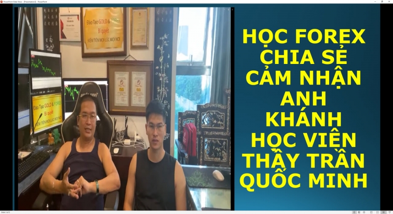 HỌC FOREX CHIA SẺ CẢM NHẬN ANH KHÁNH HỌC VIÊN THẦY TRẦN QUỐC MINH