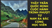 THẦY TRẦN QUỐC MINH CUỘC HÀNH TRÌNH PHƯỢT TỪ NAM RA BẮC CÙNG HỌC VIÊN
