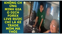 KHÔNG CHỨNG MINH GIAO DỊCH FOREX LIVE ĐƯỢC CHỈ LÀ KẺ TRADE MÕM MÀ THÔI