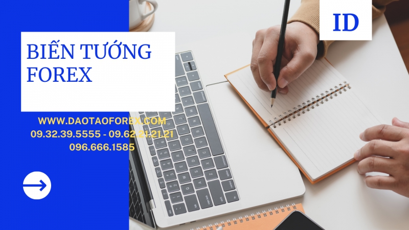 BIẾN TƯỚNG FOREX NHÀ ĐẦU TƯ CẦN BIẾT