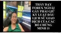 THẦY DẠY FOREX GÁY PHẢI GIỮ KỶ LUẬT ĐÂU LỊCH SỬ GIAO DỊCH CỦA CÁC BỐ CHỨNG MINH ĐI