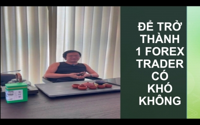 Đ&Atilde; THAM GIAO GIAO DỊCH FOREX TUYỆT ĐỐI KH&Ocirc;NG NHẬN K&Eacute;O V&Agrave; CHIẾN LƯỢC FOREX