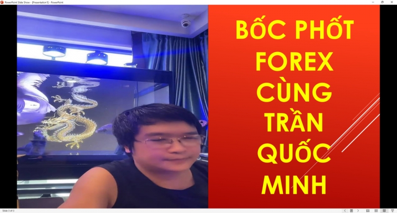 HỌC TR&Ograve; THẦY TRẦN QUỐC MINH B&Oacute;C PH&Ocirc;T THẦY V&Igrave; GIAO DỊCH FOREX KH&Ocirc;NG ĐƯỢC