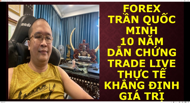 FOREX TRẦN QUỐC MINH 10 NĂM DẪN CHỨNG TRADE LIVE THỰC TẾ KHĂNG ĐỊNH GIÁ TRỊ