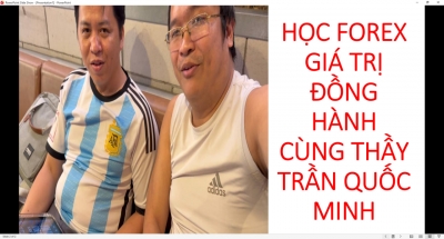 HỌC FOREX GI&Aacute; TRỊ ĐỒNG H&Agrave;NH C&Ugrave;NG THẦY TRẦN QUỐC MINH