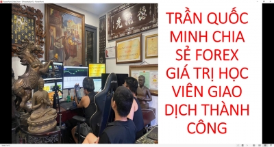 TRẦN QUỐC MINH CHIA SẺ FOREX GI&Aacute; TRỊ HỌC VI&Ecirc;N GIAO DỊCH TH&Agrave;NH C&Ocirc;NG