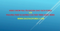 TRẦN QUỐC MINH GIAO DỊCH FOREX SHOW FULL TÀI KHOẢN SCALPING