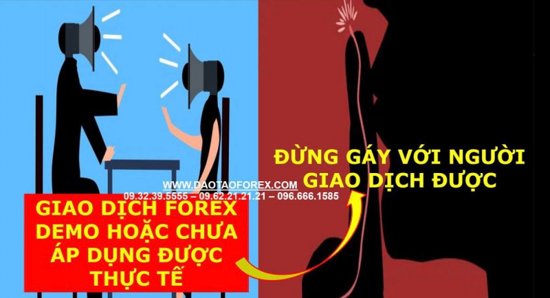 GIAO DỊCH FOREX DEMO HOẶC CHƯA ÁP DỤNG ĐƯỢC THỰC TẾ ĐỪNG GÁY VỚI NGƯỜI GIAO DỊCH ĐƯỢC