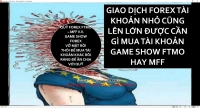 GIAO DỊCH FOREX TÀI KHOẢN NHỎ CŨNG LÊN LỚN ĐƯỢC CẦN GÌ MUA TÀI KHOẢN GAME SHOW FTMO HAY MFF