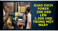 GIAO DỊCH FOREX 200 USD LÊN 1.300 USD TRONG MỘT NGÀY