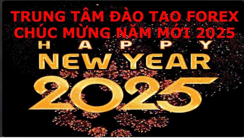 TRUNG TÂM ĐÀO TẠO FOREX CHÚC MỪNG NĂM MỚI 2025