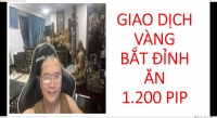 HỌC TRÒ TRẦN QUỐC MINH GIAO DỊCH VÀNG ĂN HƠN 1.200 PIP