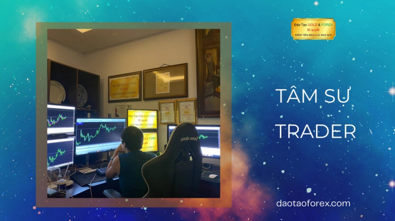 TÂM SỰ CỦA TRADER