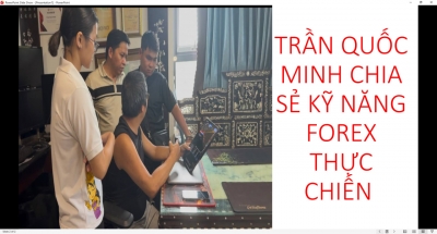 TRẦN QUỐC MINH CHIA SẺ KỸ NĂNG FOREX THỰC CHIẾN