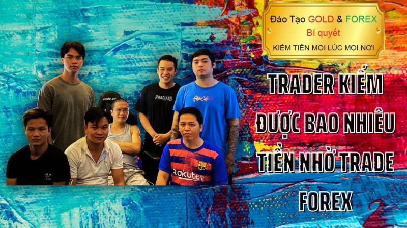 TRADER KIẾM ĐƯỢC BAO NHIÊU TIỀN NHỜ TRADE FOREX
