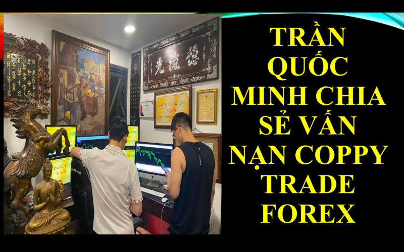 CHIA SẺ FOREX THỰC TRẠNG COPPY TRADE FOREX