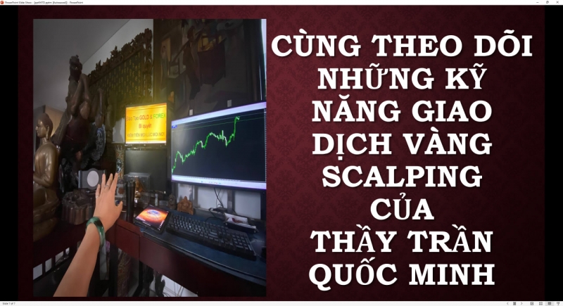 CÙNG THEO DÕI NHỮNG KỸ NĂNG GIAO DỊCH VÀNG SCALPING CỦA THẦY TRẦN QUỐC MINH