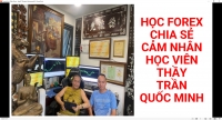 CẢM NHẬN HỌC FOREX THỰC CHIẾN HIỆU QUẢ VỚI THẦY TRẦN QUỐC MINH