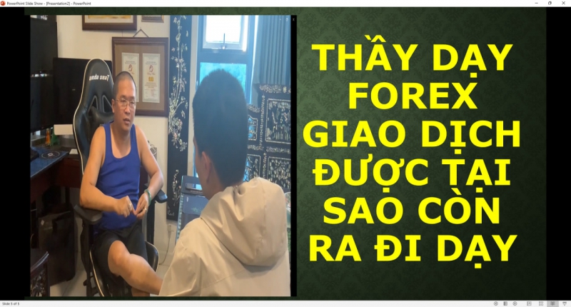 THẦY DẠY FOREX GIAO DỊCH ĐƯỢC TẠI SAO CÒN RA ĐI DẠY