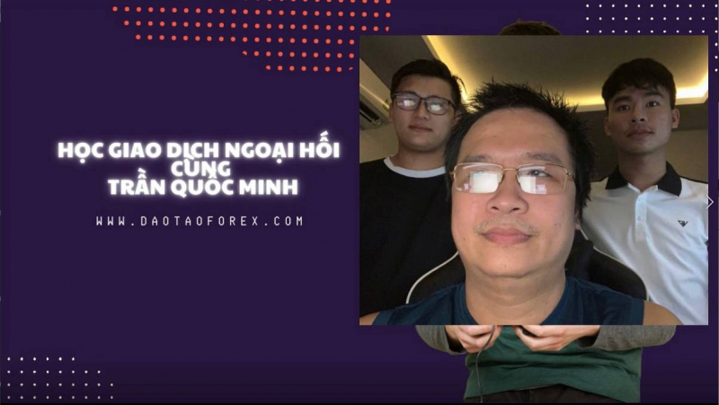 HỌC GIAO DỊCH NGOẠI HỐI CÙNG TRẦN QUỐC MINH
