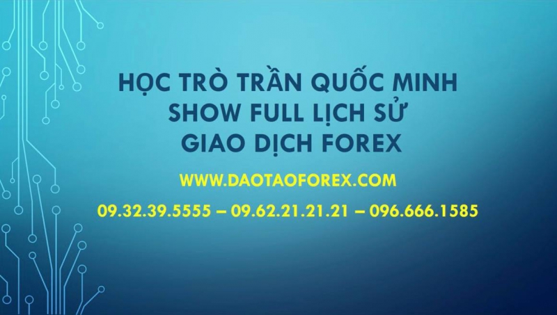 HỌC TRÒ THẦY TRẦN QUỐC MINH SHOW FULL LỊCH SỬ GIAO DỊCH FOREX
