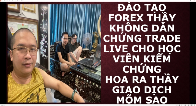 ĐÀO TẠO FOREX THẦY KHÔNG DẪN CHỨNG TRADE LIVE CHO HỌC VIÊN KIỂM CHỨNG HOA RA THẦY GIAO DỊCH MÕM SAO