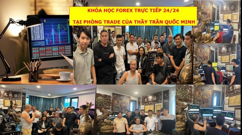 KHÓA HỌC FOREX TRỰC TIẾP 24/24 TẠI PHÒNG TRADE CỦA THẦY TRẦN QUỐC MINH