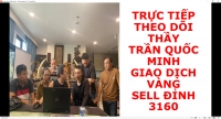TRỰC TIẾP THEO DÕI THẦY TRẦN QUỐC MINH GIAO DỊCH VÀNG SELL ĐỈNH 3160