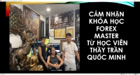 CHIA SẺ CẢM NHẬN HỌC VIÊN THEO HỌC FOREX VỚI THẦY TRẦN QUỐC MINH
