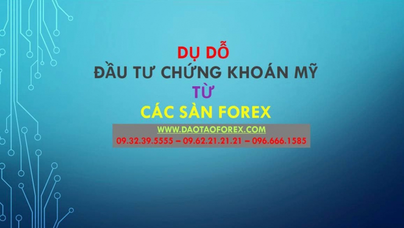DỤ DỖ ĐẦU TƯ FOREX THÔNG QUA CHỨNG KHOÁN MỸ